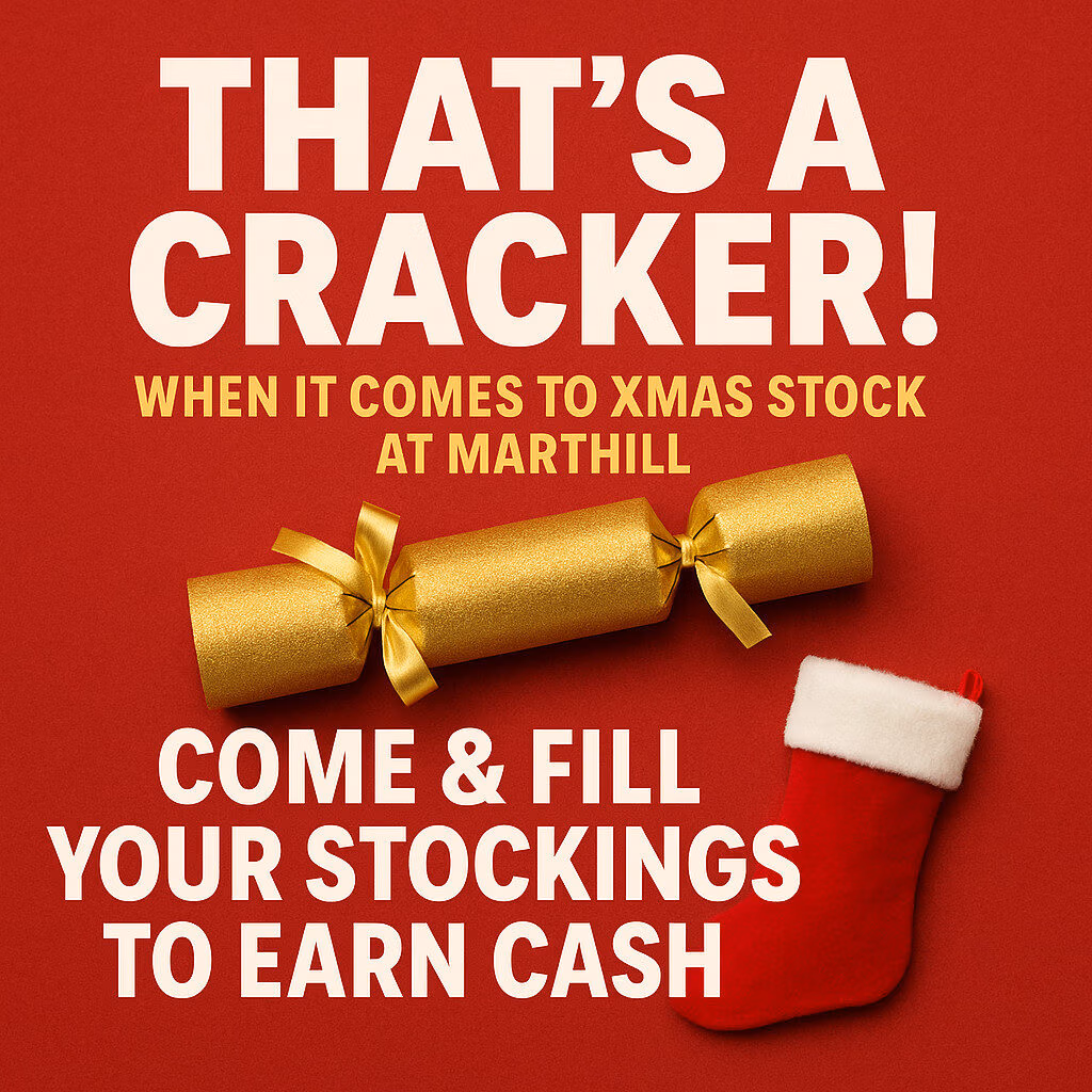 That’s A Cracker. When it comes to Xmas Stock at Marthill Come & Fill Your Stockings to Earn Cash